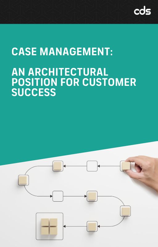 Case Management: An Architectural Position for Customer Success